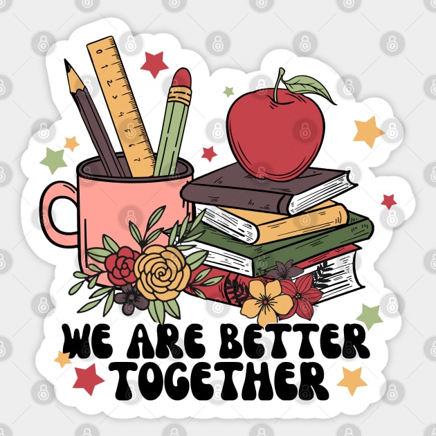 We Are Better Together Back To School Sticker by The WYLD Tribe